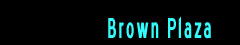 Brown Plaza